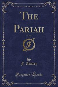 The Pariah, Vol. 2 of 3 (Classic Reprint)
