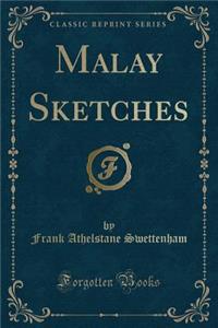 Malay Sketches (Classic Reprint)