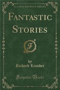 Fantastic Stories (Classic Reprint)