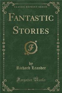 Fantastic Stories (Classic Reprint)