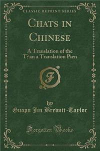 Chats in Chinese: A Translation of the Tʻan a Translation Pien (Classic Reprint)