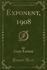 Exponent, 1908 (Classic Reprint)