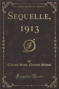 Sequelle, 1913 (Classic Reprint)
