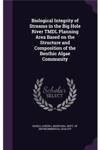 Biological Integrity of Streams in the Big Hole River Tmdl Planning Area Based on the Structure and Composition of the Benthic Algae Community
