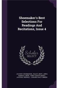 Shoemaker's Best Selections for Readings and Recitations, Issue 4