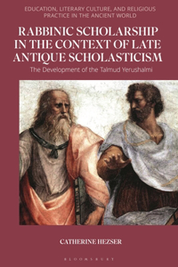 Rabbinic Scholarship in the Context of Late Antique Scholasticism