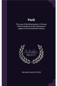 Paoli: The Last of the Missionaries: A Picture of the Overthrow of the Christians in Japan in the Seventeenth Century