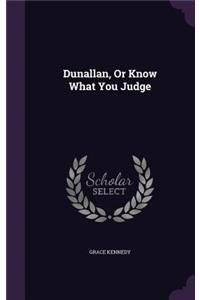 Dunallan, Or Know What You Judge