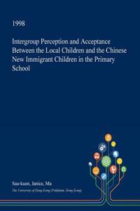 Intergroup Perception and Acceptance Between the Local Children and the Chinese New Immigrant Children in the Primary School