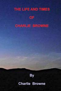 Life and Times of Charlie Browne