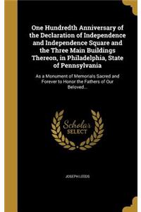 One Hundredth Anniversary of the Declaration of Independence and Independence Square and the Three Main Buildings Thereon, in Philadelphia, State of Pennsylvania