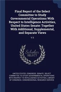 Final Report of the Select Committee to Study Governmental Operations With Respect to Intelligence Activities, United States Senate