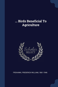 ... Birds Beneficial To Agriculture