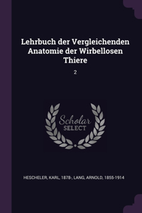 Lehrbuch der Vergleichenden Anatomie der Wirbellosen Thiere