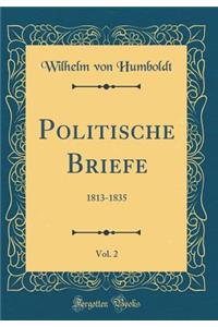 Politische Briefe, Vol. 2: 1813-1835 (Classic Reprint)