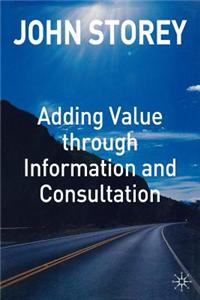 Adding Value Through Information and Consultation