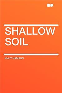 Shallow Soil