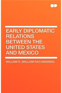 Early Diplomatic Relations Between the United States and Mexico
