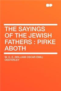 The Sayings of the Jewish Fathers