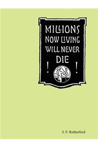 Millions Now Living Will Never Die!
