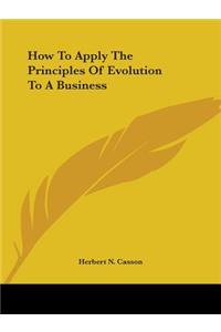 How To Apply The Principles Of Evolution To A Business