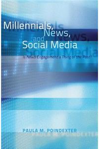 Millennials, News, and Social Media