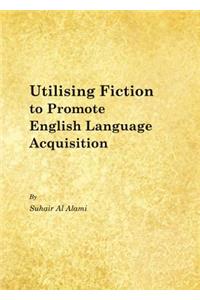 Utilising Fiction to Promote English Language Acquisition