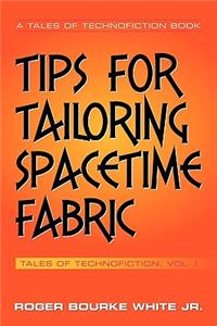 Tips for Tailoring Spacetime Fabric