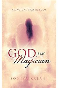 God Is My Magician