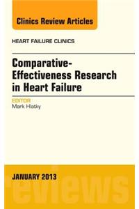 Comparative-Effectiveness Research in Heart Failure, an Issue of Heart Failure Clinics