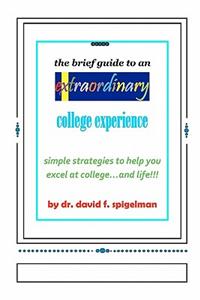 Brief Guide to an Extraordinary College Experience