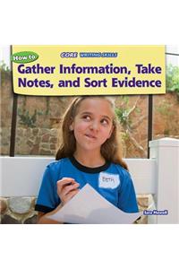 How to Gather Information, Take Notes, and Sort Evidence