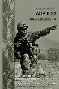 Army Doctrine Publication ADP 6-22 Army Leadership August 2012