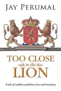 Too Close to the Lion