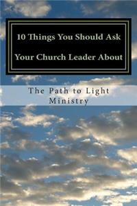 10 Things you should ask your church leader about