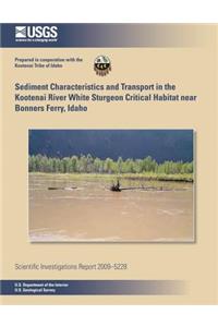 Sediment Characteristics and Transport in the Kootenai River White Sturgeon Critical Habitat near Bonners Ferry, Idaho