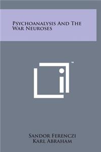 Psychoanalysis and the War Neuroses