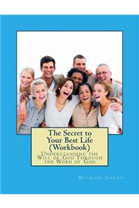 The Secret to Your Best Life (Workbook)