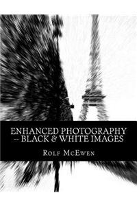 Enhanced Photography -- Black & White Images