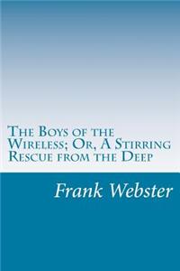 The Boys of the Wireless; Or, A Stirring Rescue from the Deep