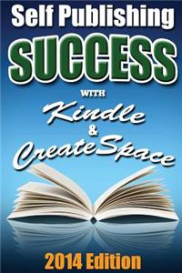 Self Publishing Success With Kindle & CreateSpace