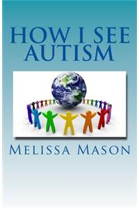 How I See Autism