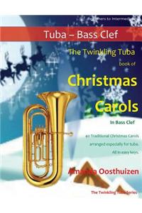 The Twinkling Tuba Book of Christmas Carols in Bass Clef: 40 Traditional Christmas Carols Arranged Especially for Tuba in Bass Clef