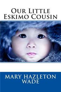 Our Little Eskimo Cousin