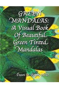 Green Mandalas: A Visual Book of Beautiful Green Tinted Mandalas