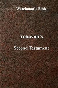 Watchman's Bible: Yehovah's Second Testament