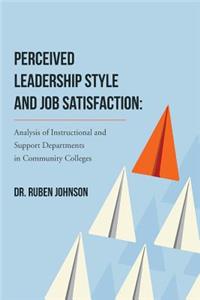 Perceived Leadership Style and Job Satisfaction