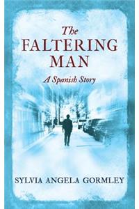 The Faltering Man: A Spanish Story