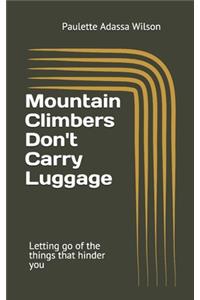 Mountain Climbers Don't Carry Luggage