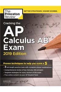 Cracking the AP Calculus AB Exam, 2019 Edition: Practice Tests & Proven Techniques to Help You Score a 5